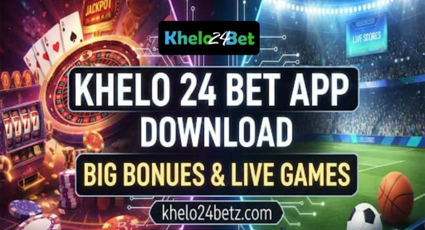 Khelo 24 Bet App Download | Big Bonuses & Live Games