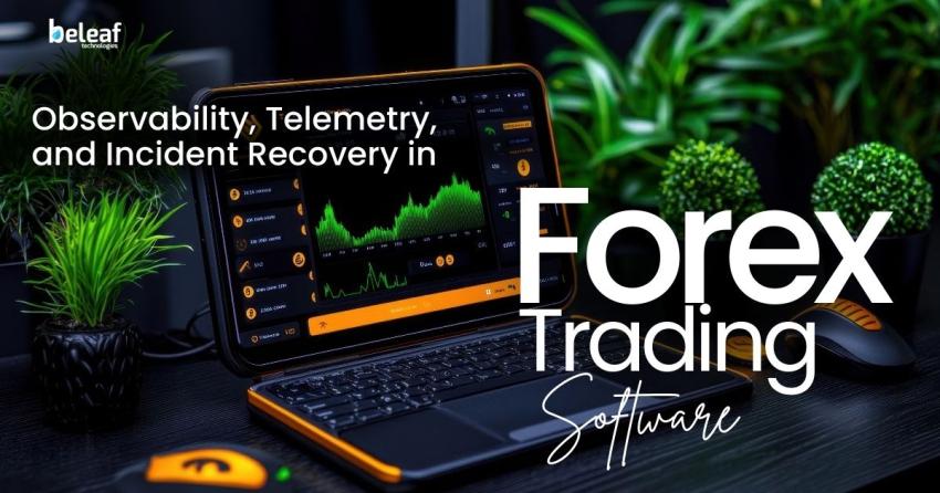 Observability, Telemetry, and Incident Recovery in Forex Trading Software
