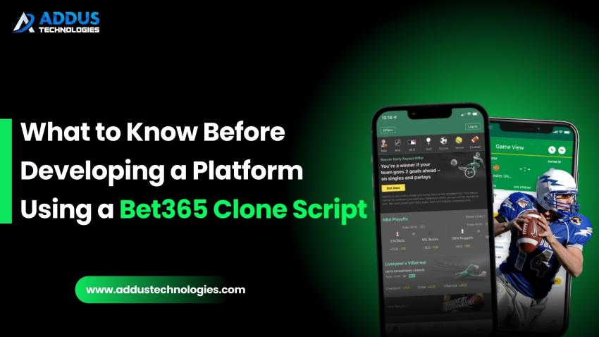 What to Know Before Developing a Platform Using a Bet365 Clone Script