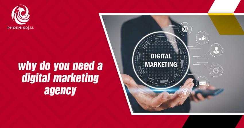 Why Do You Need a Digital Marketing Agency