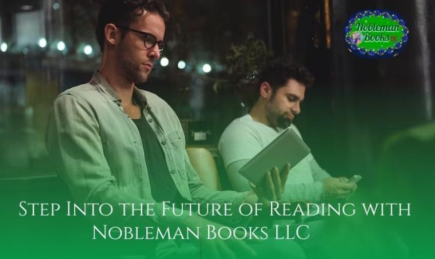 Step Into the Future of Reading with Nobleman Books LLC