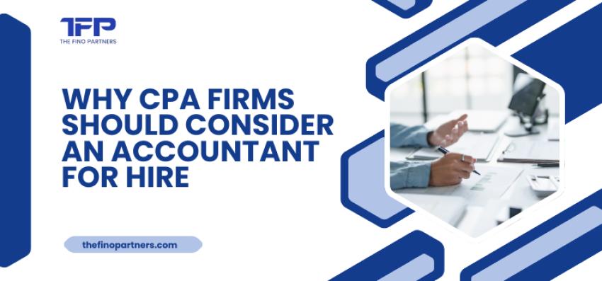 Why CPA Firms Should Consider an Accountant for Hire