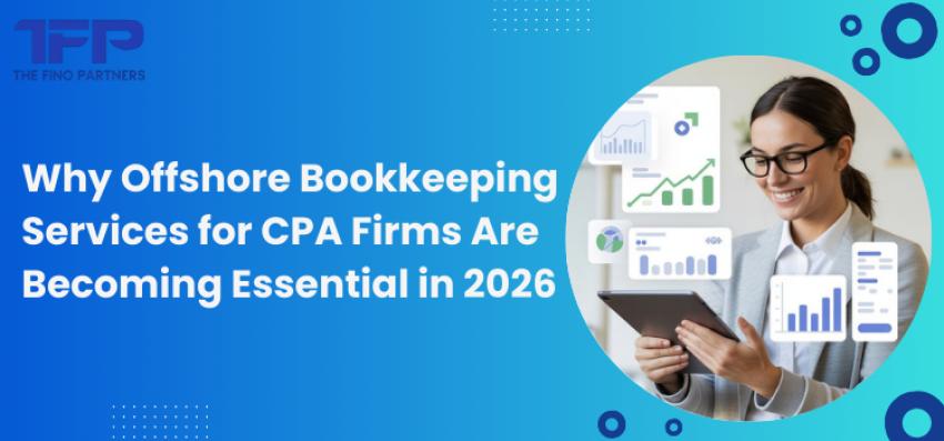 Why Offshore Bookkeeping Services for CPA Firms Are Becoming Essential in 2026