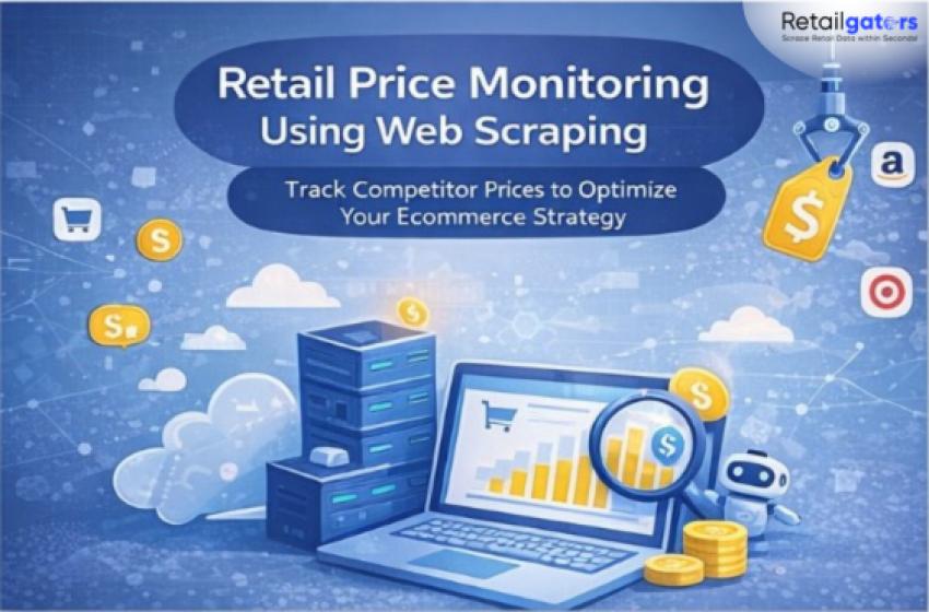 Retail Price Monitoring Using Web Scraping: A Complete Guide for Ecommerce Businesses