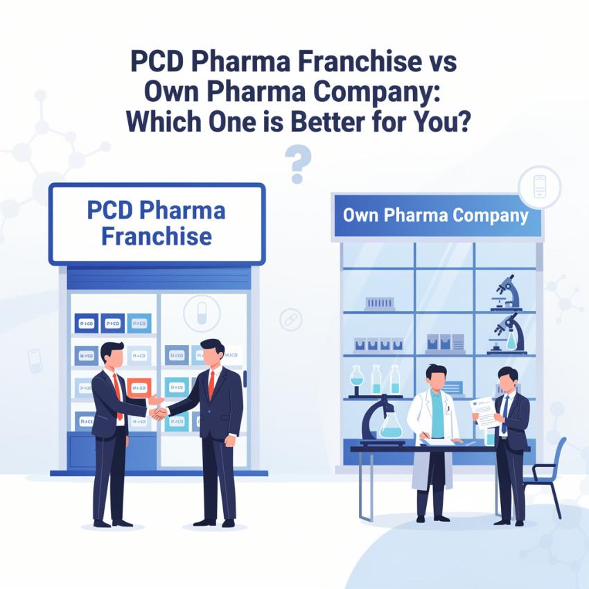 PCD Pharma Franchise vs Own Pharma Company: Which One is Better for You?