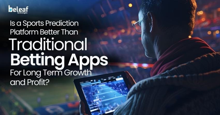 Are sports prediction platforms better than betting apps for long term growth and profit?