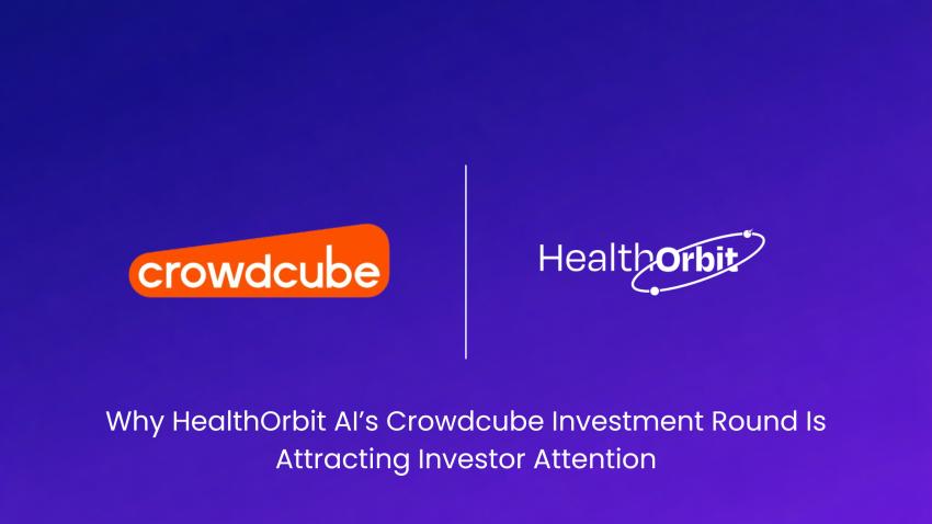 Why HealthOrbit AI’s Crowdcube Investment Round Is Attracting Investor Attention