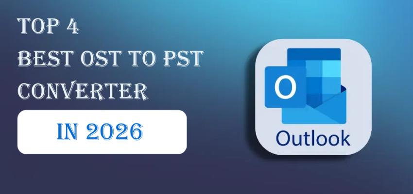Top 4 Best OST to PST Converter in 2026