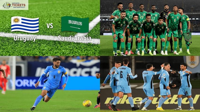 Saudi Arabia vs Uruguay Tickets: Uruguay Tops Group Draw alongside Saudi Arabia and Cape Verde