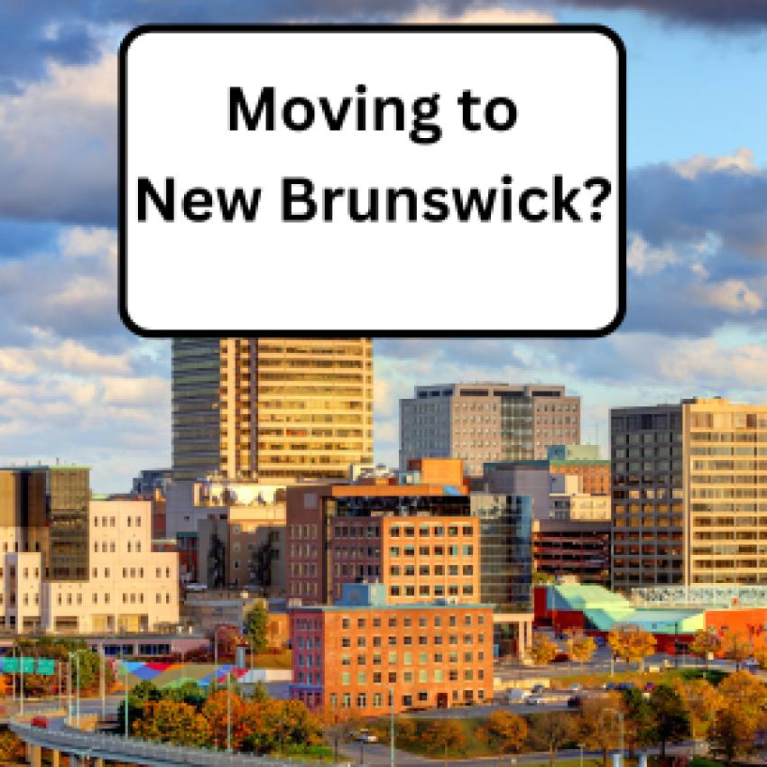 Is New Brunswick a Good Place to Live? A Complete Moving Guide