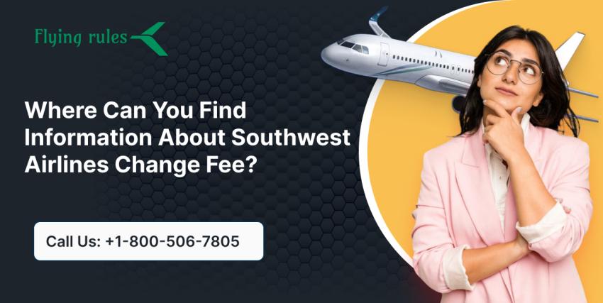 Where Can You Find Information About Southwest Airlines Change Fee?