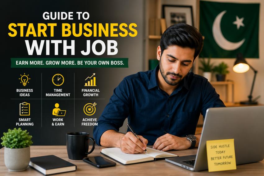 Guide to Start a Business While Doing a Job in Pakistan