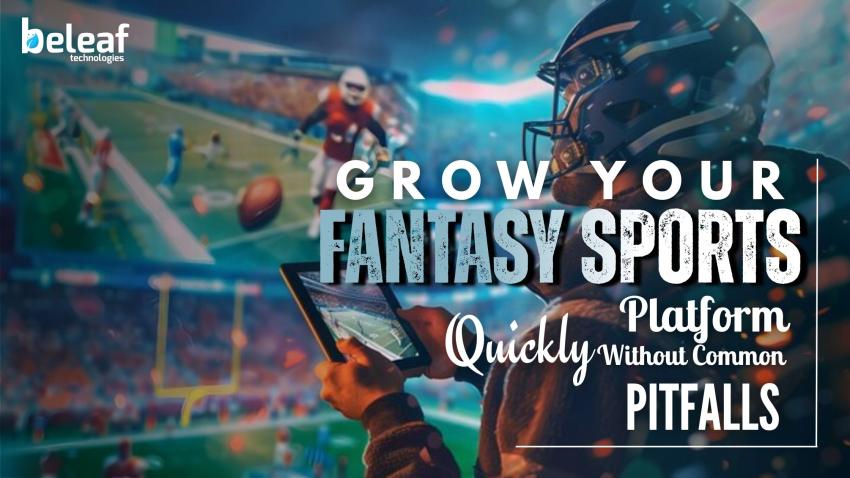 Grow Your Fantasy Sports Platform Quickly Without Common Pitfalls