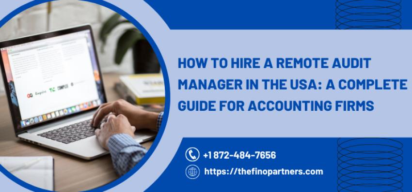 How to Hire a Remote Audit Manager in the USA: A Complete Guide for Accounting Firms (2026)
