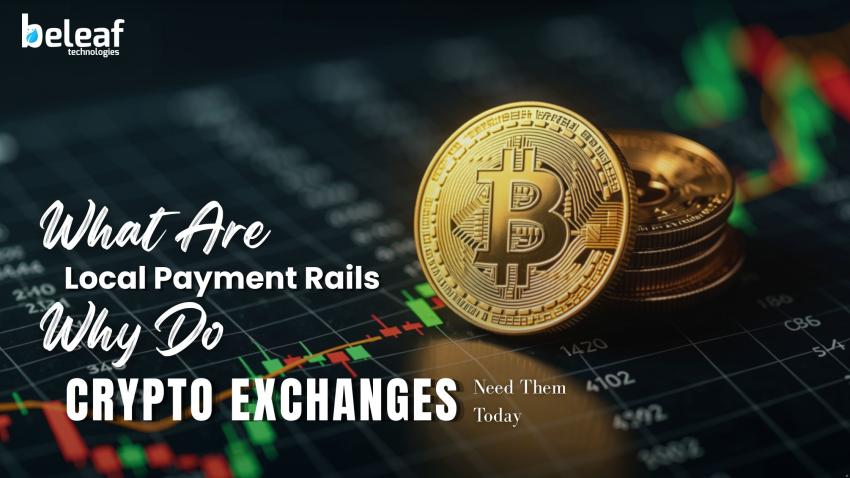 What Are Local Payment Rails and Why Do Crypto Exchanges Need Them Today