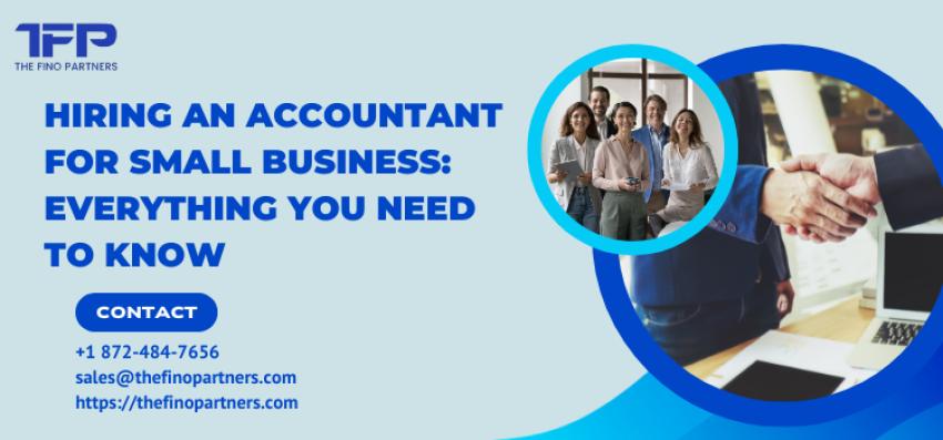 Hiring an Accountant for Small Business: Everything You Need to Know