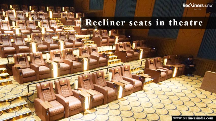 The Rise of Recliner Seats in Theatre: How Luxury Seating is Transforming Modern Cinemas in 2026