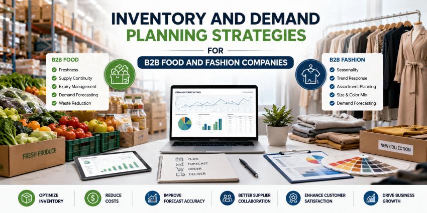 Inventory and Demand Planning Strategies for B2B Food and Fashion Companies