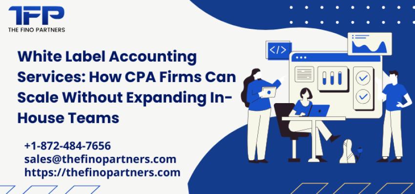 White Label Accounting Services: How CPA Firms Can Scale Without Expanding In-House Teams