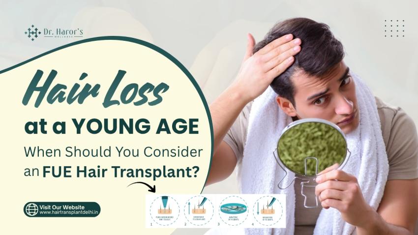 Hair Loss at a Young Age: When Should You Consider an FUE Hair Transplant?