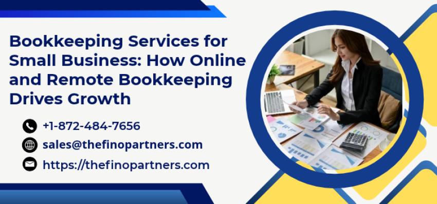 Bookkeeping Services for Small Business: How Online and Remote Bookkeeping Drives Growth