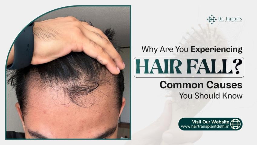 Why Are You Experiencing Hair Fall? Common Causes You Should Know