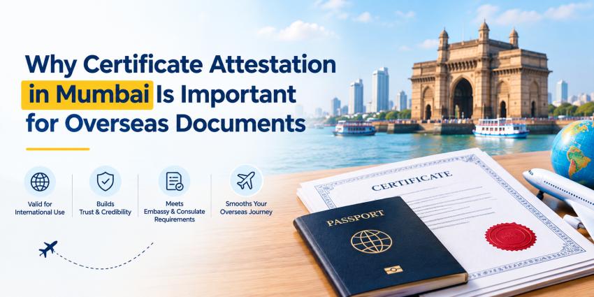 Why Certificate Attestation in Mumbai Is Important for Overseas Documents