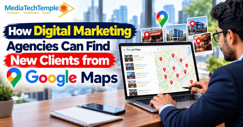 How Digital Marketing Agencies Can Find New Clients from Google Maps